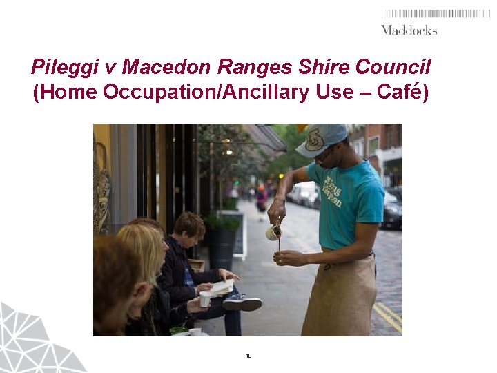 Pileggi v Macedon Ranges Shire Council (Home Occupation/Ancillary Use – Café) 18 