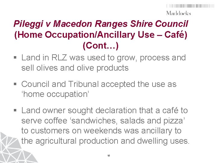 Pileggi v Macedon Ranges Shire Council (Home Occupation/Ancillary Use – Café) (Cont…) § Land