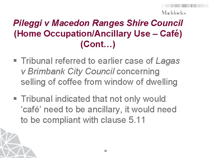 Pileggi v Macedon Ranges Shire Council (Home Occupation/Ancillary Use – Café) (Cont…) § Tribunal