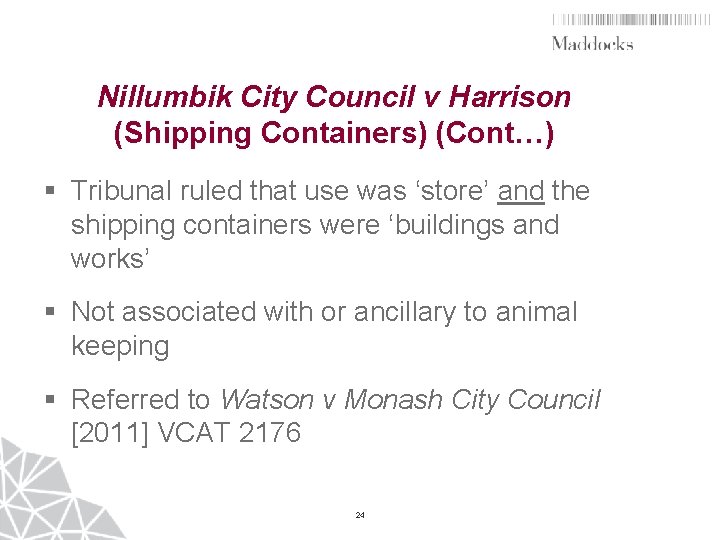 Nillumbik City Council v Harrison (Shipping Containers) (Cont…) § Tribunal ruled that use was