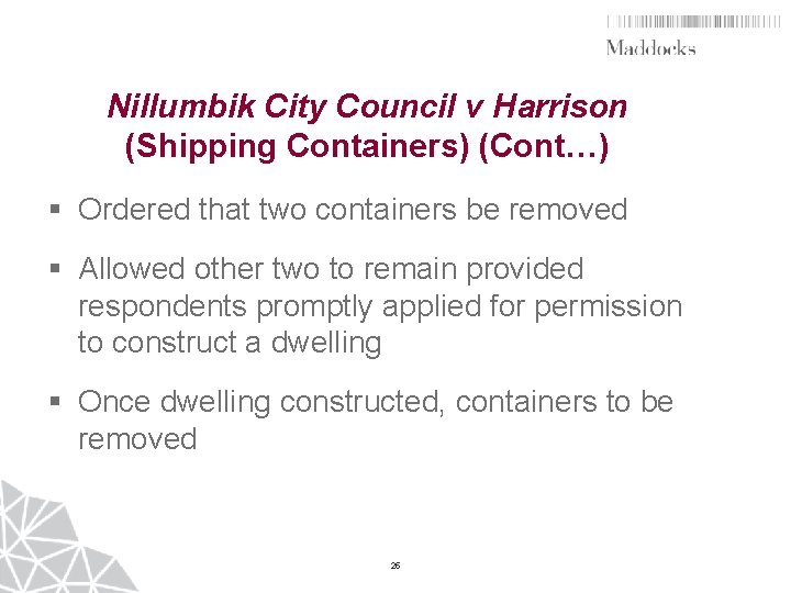 Nillumbik City Council v Harrison (Shipping Containers) (Cont…) § Ordered that two containers be