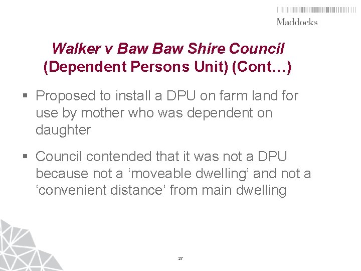 Walker v Baw Shire Council (Dependent Persons Unit) (Cont…) § Proposed to install a