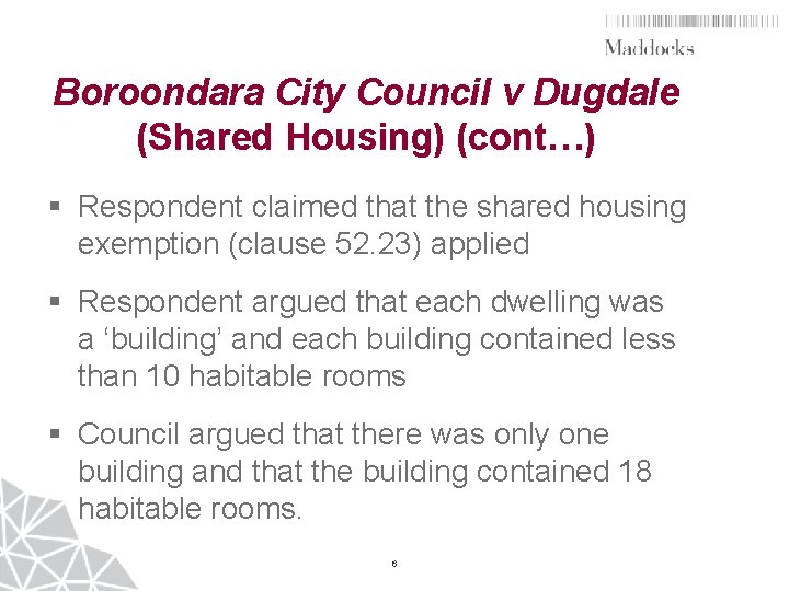 Boroondara City Council v Dugdale (Shared Housing) (cont…) § Respondent claimed that the shared