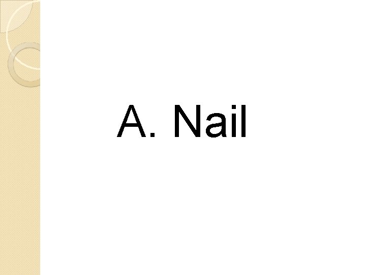 A. Nail 