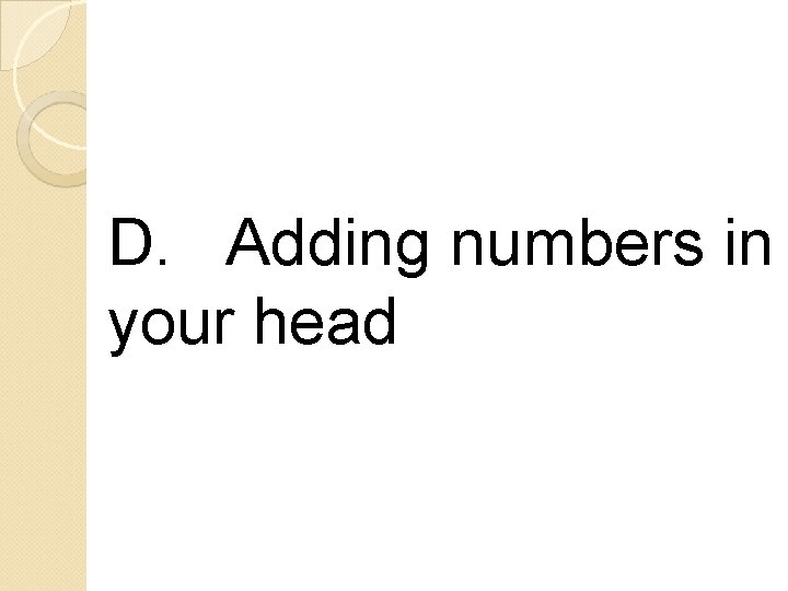 D. Adding numbers in your head 