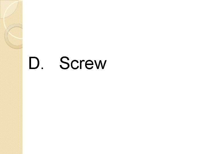 D. Screw 