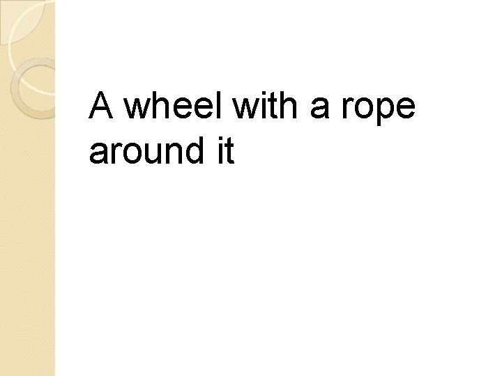 A wheel with a rope around it 