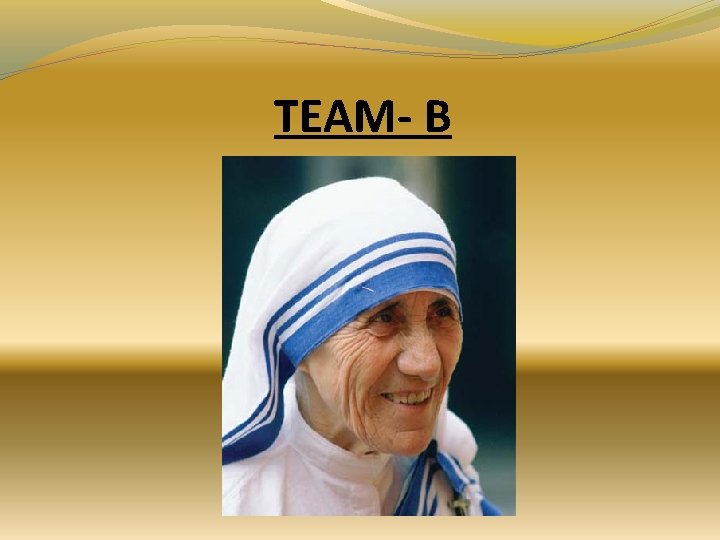 TEAM- B TEAM- B