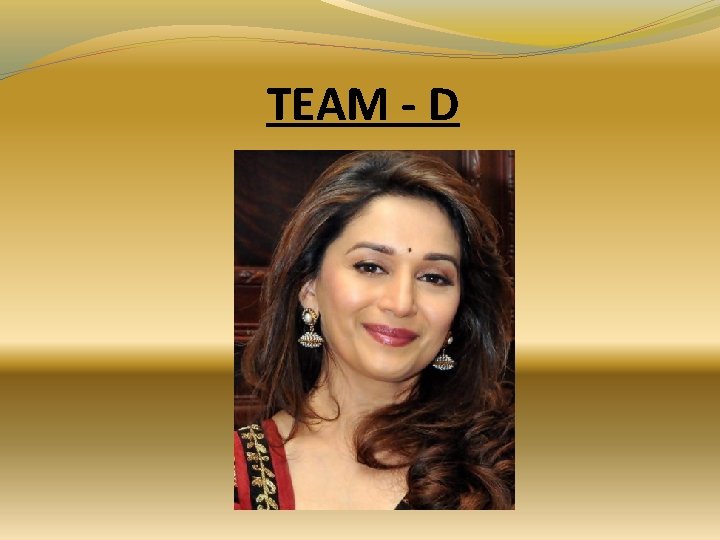 TEAM - D TEAM - D