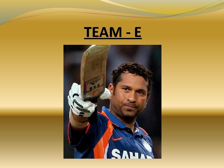 TEAM - E TEAM - E