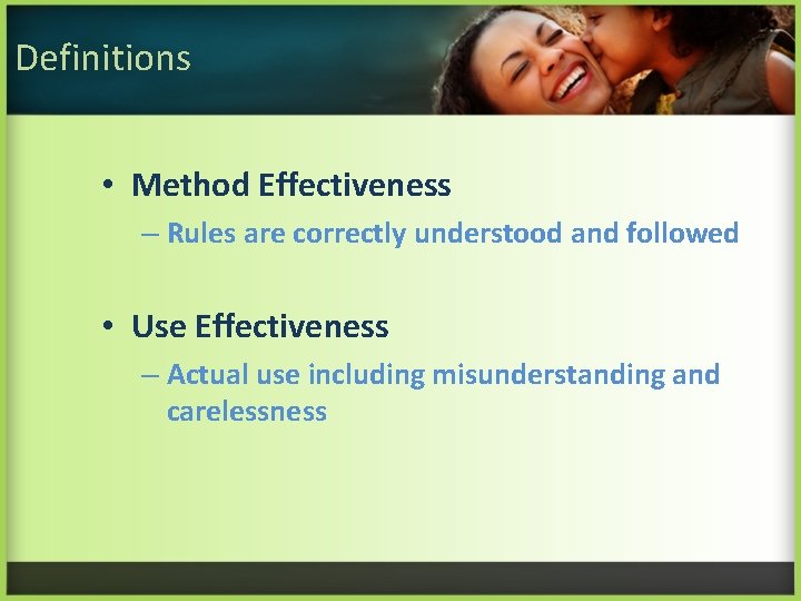 Definitions • Method Effectiveness – Rules are correctly understood and followed • Use Effectiveness