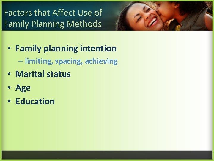 Factors that Affect Use of Family Planning Methods • Family planning intention – limiting, Factors that Affect Use of Family Planning Methods • Family planning intention – limiting,