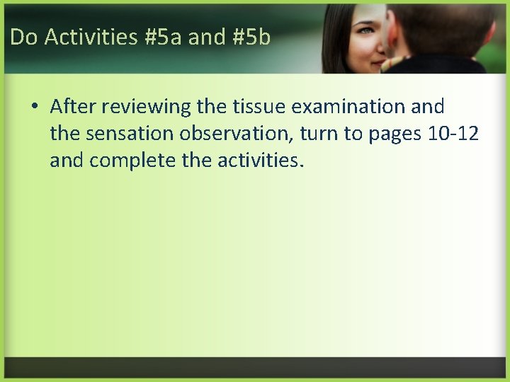 Do Activities #5 a and #5 b • After reviewing the tissue examination and