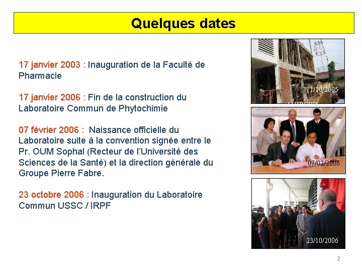 Quelques dates 17 janvier 2003 : Inauguration de la Faculté de Pharmacie 17 janvier