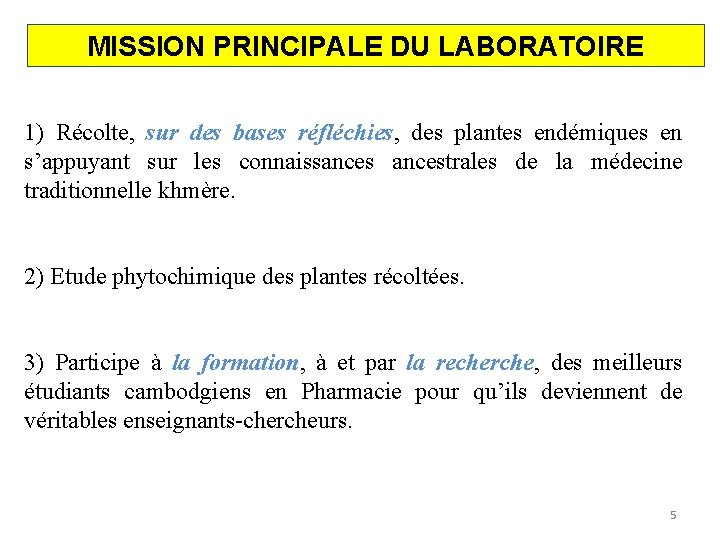 MISSION PRINCIPALE DU LABORATOIRE 1) Récolte, sur des bases réfléchies, des plantes endémiques en