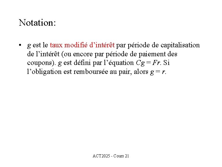 Notation: • g est le taux modifié d’intérêt par période de capitalisation de l’intérêt