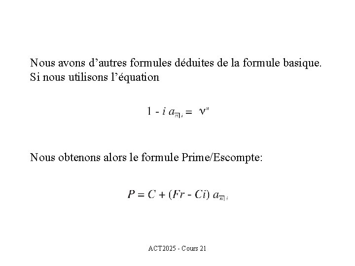 Nous avons d’autres formules déduites de la formule basique. Si nous utilisons l’équation Nous