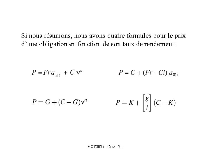 Si nous résumons, nous avons quatre formules pour le prix d’une obligation en fonction