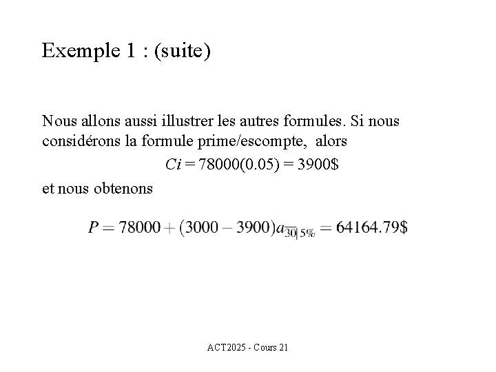 Exemple 1 : (suite) Nous allons aussi illustrer les autres formules. Si nous considérons