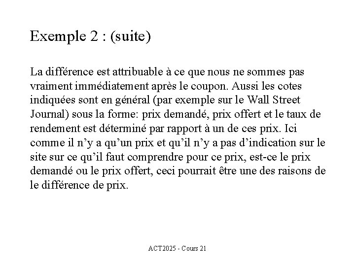 Exemple 2 : (suite) La différence est attribuable à ce que nous ne sommes