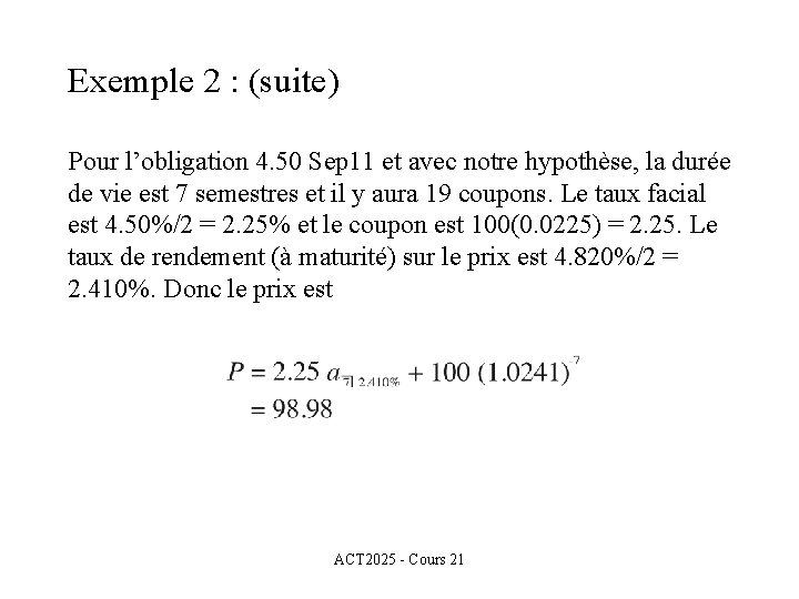 Exemple 2 : (suite) Pour l’obligation 4. 50 Sep 11 et avec notre hypothèse,