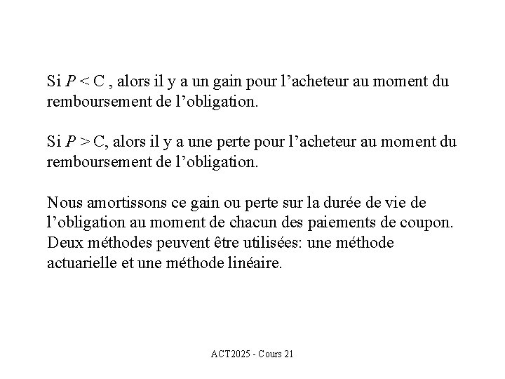 Si P < C , alors il y a un gain pour l’acheteur au