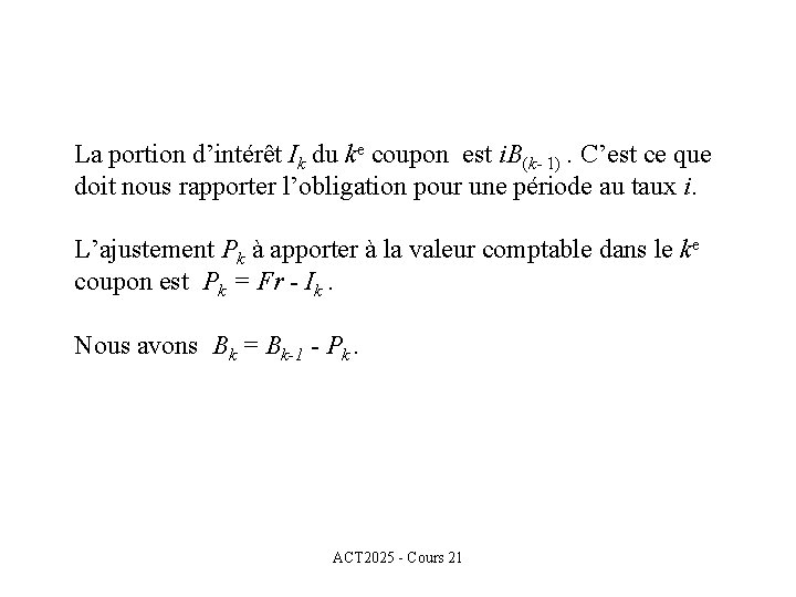 La portion d’intérêt Ik du ke coupon est i. B(k- 1). C’est ce que