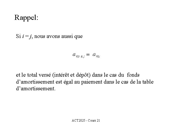 Rappel: Si i = j, nous avons aussi que et le total versé (intérêt