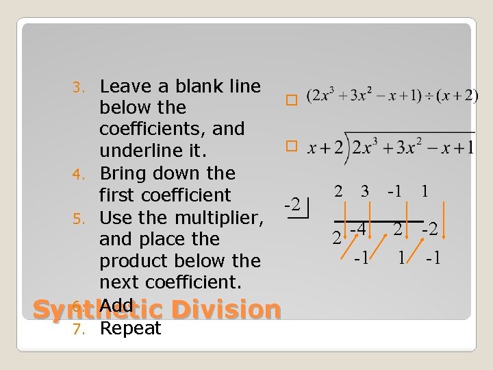 Leave a blank line � below the coefficients, and � underline it. 4. Bring