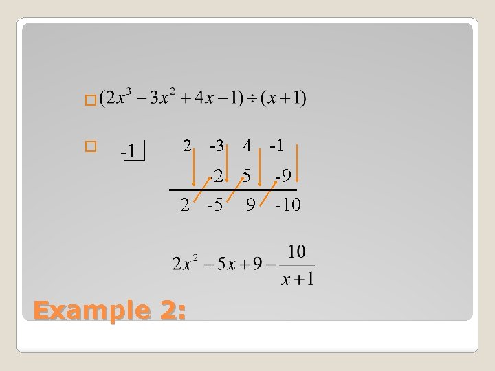 � � -1 2 -3 4 -2 5 2 -5 Example 2: 9 -1