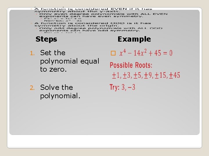  Steps 1. Set the polynomial equal to zero. 2. Solve the polynomial. Example