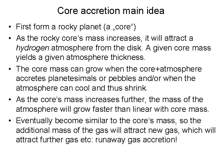 Core accretion main idea • First form a rocky planet (a „core“) • As