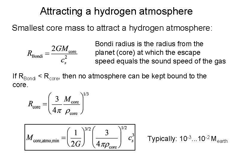 Attracting a hydrogen atmosphere Smallest core mass to attract a hydrogen atmosphere: Bondi radius