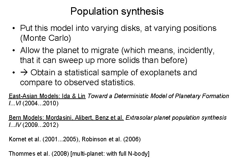 Population synthesis • Put this model into varying disks, at varying positions (Monte Carlo)