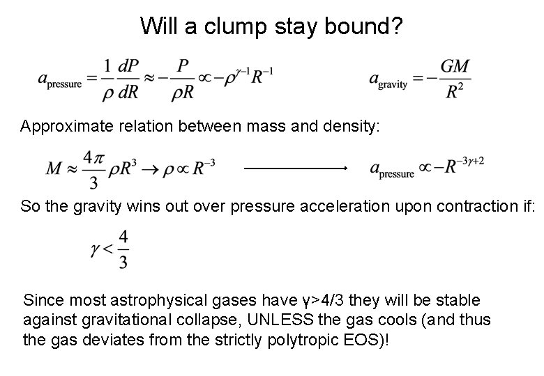 Will a clump stay bound? Approximate relation between mass and density: So the gravity