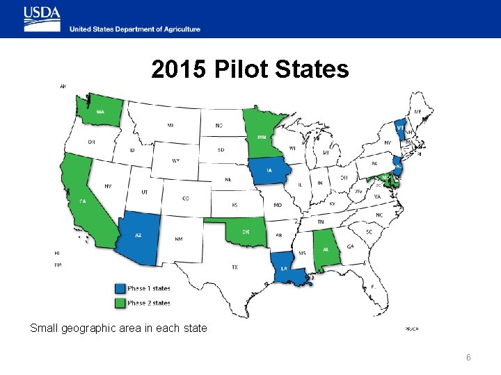 2015 Pilot States Small geographic area in each state 6 