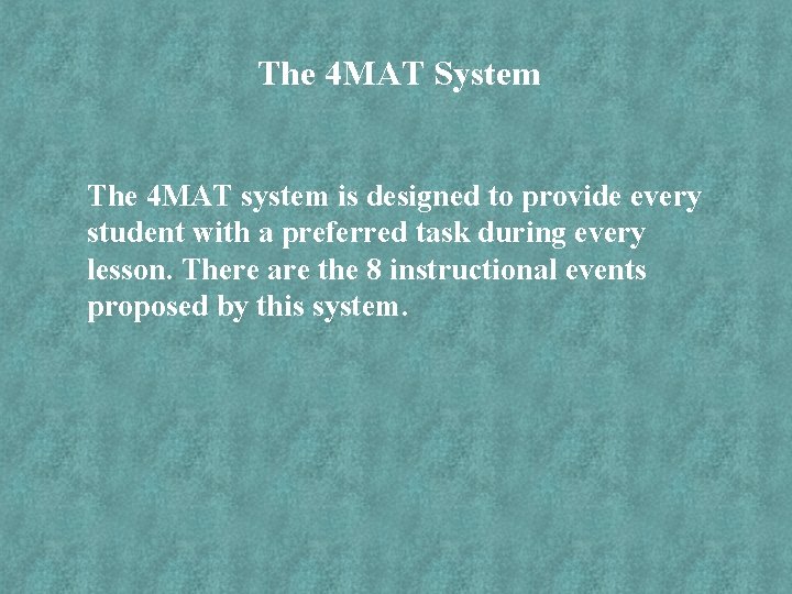 The 4 MAT System The 4 MAT system is designed to provide every student