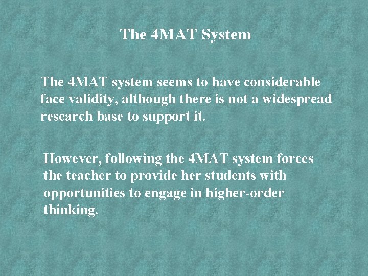 The 4 MAT System The 4 MAT system seems to have considerable face validity,