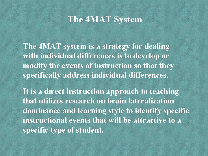 The 4 MAT System The 4 MAT system is a strategy for dealing with