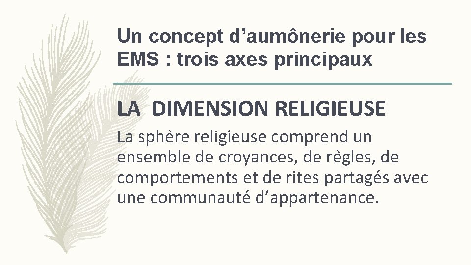 Un concept d’aumônerie pour les EMS : trois axes principaux LA DIMENSION RELIGIEUSE La