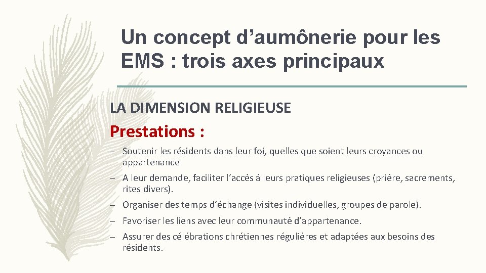 Un concept d’aumônerie pour les EMS : trois axes principaux LA DIMENSION RELIGIEUSE Prestations