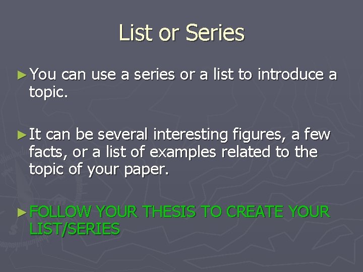 List or Series ► You can use a series or a list to introduce