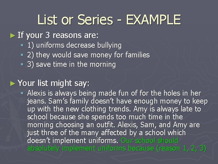 List or Series - EXAMPLE ► If your 3 reasons are: § 1) uniforms