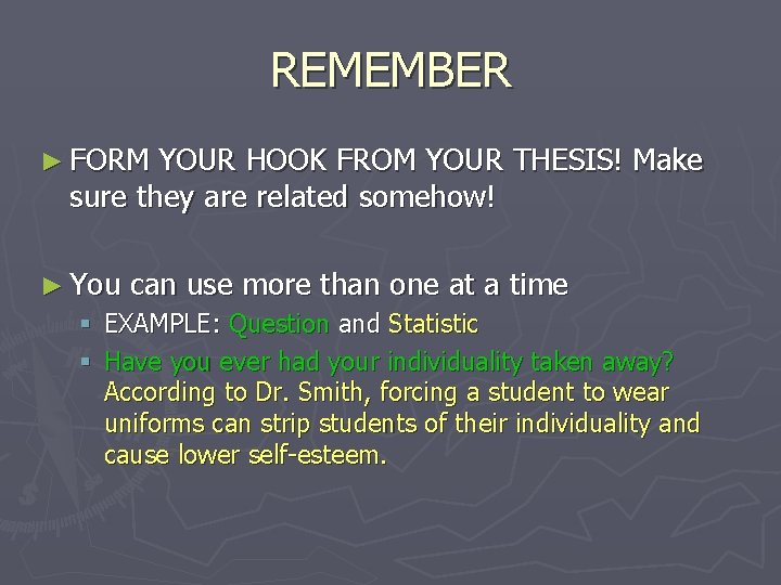 REMEMBER ► FORM YOUR HOOK FROM YOUR THESIS! Make sure they are related somehow!