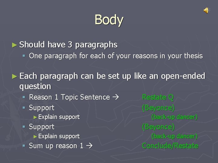 Body ► Should have 3 paragraphs § One paragraph for each of your reasons