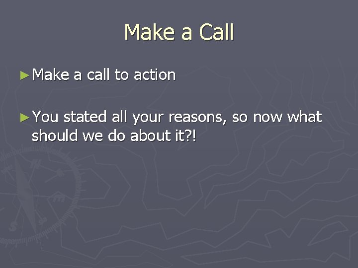 Make a Call ► Make ► You a call to action stated all your