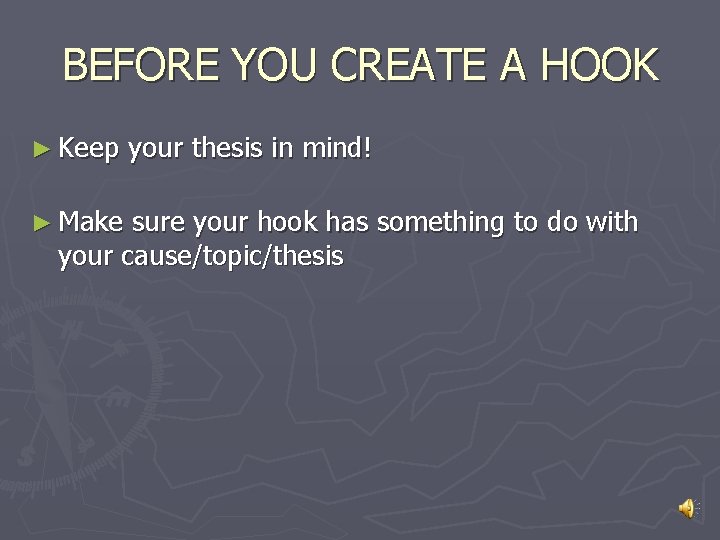 BEFORE YOU CREATE A HOOK ► Keep ► Make your thesis in mind! sure