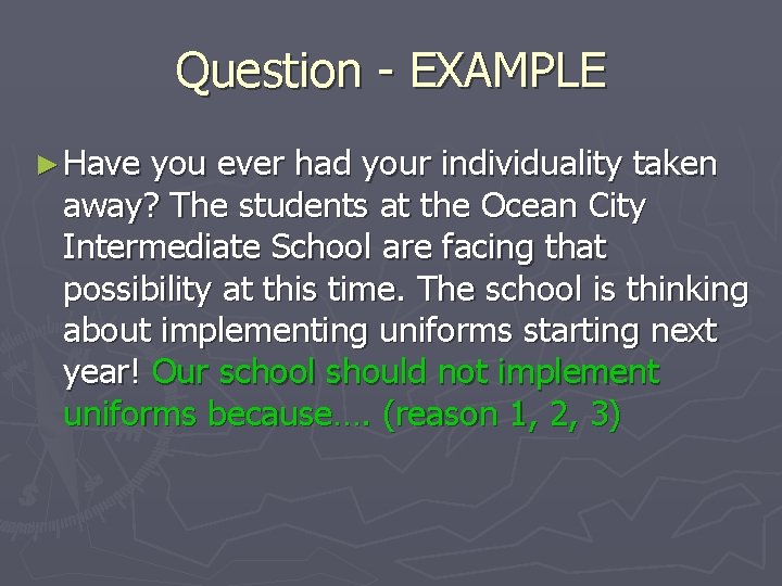 Question - EXAMPLE ► Have you ever had your individuality taken away? The students