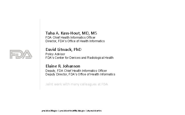 Taha A. Kass-Hout, MD, MS FDA Chief Health Informatics Officer Director, FDA’s Office of