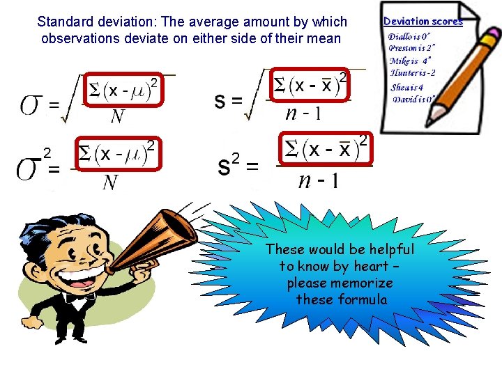 Standard deviation: The average amount by which observations deviate on either side of their